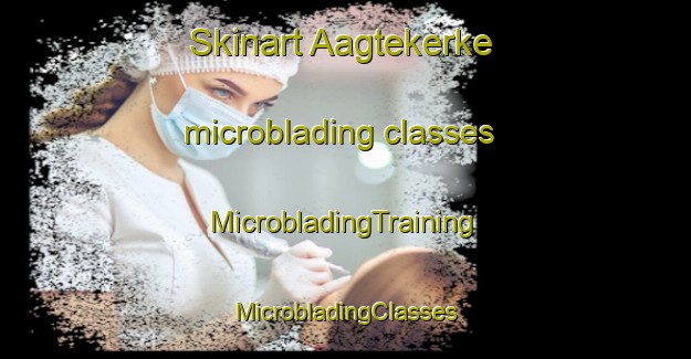 Skinart Aagtekerke microblading classes | #MicrobladingTraining #MicrobladingClasses #SkinartTraining-Netherlands