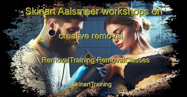 Skinart Aalsmeer workshops on creative removal | #RemovalTraining #RemovalClasses #SkinartTraining-Netherlands