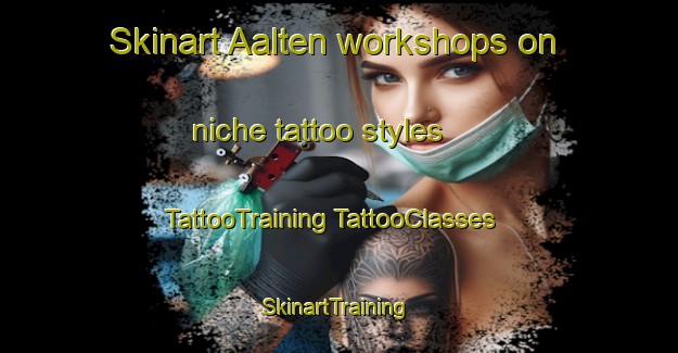 Skinart Aalten workshops on niche tattoo styles | #TattooTraining #TattooClasses #SkinartTraining-Netherlands