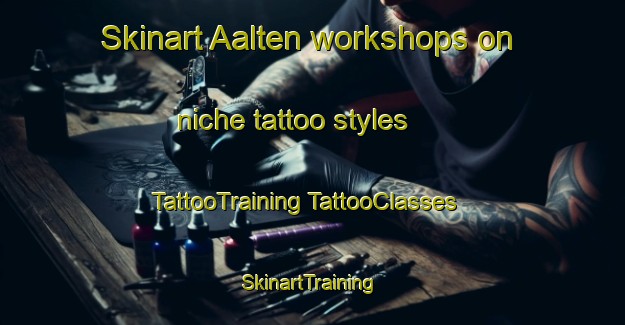 Skinart Aalten workshops on niche tattoo styles | #TattooTraining #TattooClasses #SkinartTraining-Netherlands