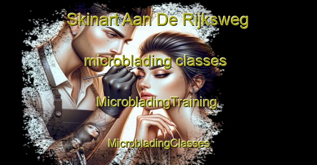 Skinart Aan De Rijksweg microblading classes | #MicrobladingTraining #MicrobladingClasses #SkinartTraining-Netherlands