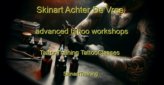 Skinart Achter De Vree advanced tattoo workshops | #TattooTraining #TattooClasses #SkinartTraining-Netherlands