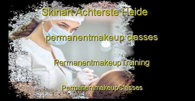 Skinart Achterste Heide permanentmakeup classes | #PermanentmakeupTraining #PermanentmakeupClasses #SkinartTraining-Netherlands