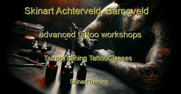 Skinart Achterveld  Barneveld advanced tattoo workshops | #TattooTraining #TattooClasses #SkinartTraining-Netherlands