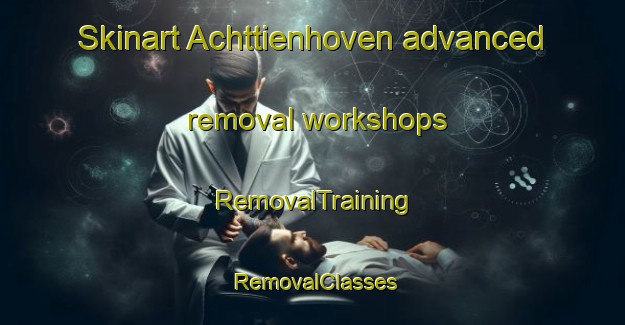 Skinart Achttienhoven advanced removal workshops | RemovalTraining | RemovalClasses | SkinartTraining-Netherlands