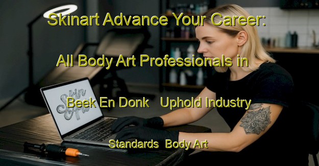 Skinart Advance Your Career: All Body Art Professionals in Beek En Donk - Uphold Industry Standards | Body Art Qualification Authority | BAQA-Netherlands