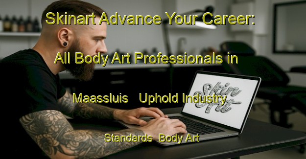 Skinart Advance Your Career: All Body Art Professionals in Maassluis - Uphold Industry Standards | Body Art Qualification Authority | BAQA-Netherlands