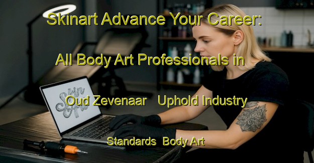 Skinart Advance Your Career: All Body Art Professionals in Oud Zevenaar - Uphold Industry Standards | Body Art Qualification Authority | BAQA-Netherlands