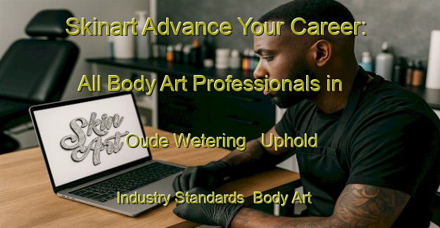 Skinart Advance Your Career: All Body Art Professionals in Oude Wetering - Uphold Industry Standards | Body Art Qualification Authority | BAQA-Netherlands
