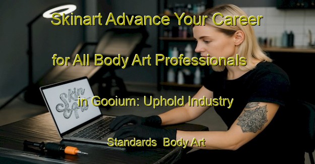 Skinart Advance Your Career for All Body Art Professionals in Gooium: Uphold Industry Standards | Body Art Qualification Authority | BAQA-Netherlands