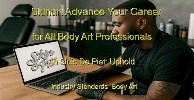 Skinart Advance Your Career for All Body Art Professionals in Sluis De Piet: Uphold Industry Standards | Body Art Qualification Authority | BAQA-Netherlands