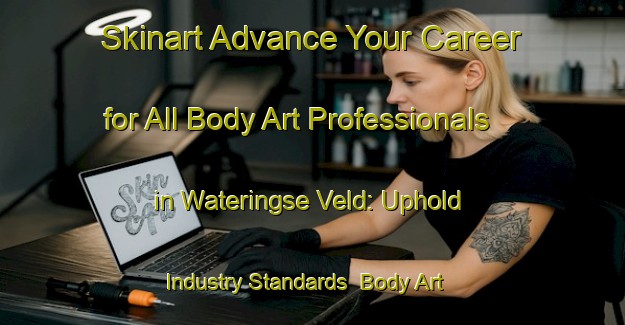 Skinart Advance Your Career for All Body Art Professionals in Wateringse Veld: Uphold Industry Standards | Body Art Qualification Authority | BAQA-Netherlands