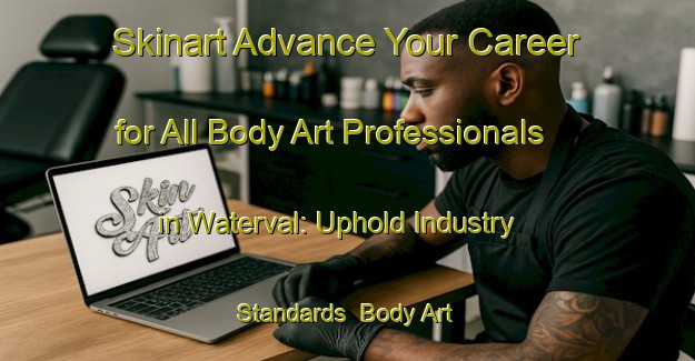 Skinart Advance Your Career for All Body Art Professionals in Waterval: Uphold Industry Standards | Body Art Qualification Authority | BAQA-Netherlands