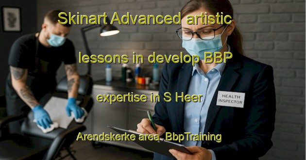 Skinart Advanced artistic lessons in develop BBP expertise in S Heer Arendskerke area | BbpTraining | BbpClasses | SkinartTraining-Netherlands