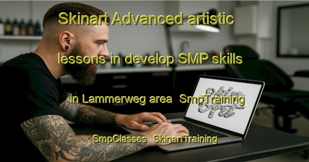 Skinart Advanced artistic lessons in develop SMP skills in Lammerweg area | SmpTraining | SmpClasses | SkinartTraining-Netherlands