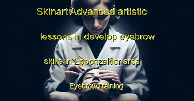 Skinart Advanced artistic lessons in develop eyebrow skills in Eppenzolder area | EyebrowTraining | EyebrowClasses | SkinartTraining-Netherlands