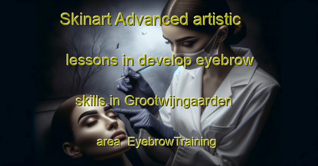 Skinart Advanced artistic lessons in develop eyebrow skills in Grootwijngaarden area | EyebrowTraining | EyebrowClasses | SkinartTraining-Netherlands