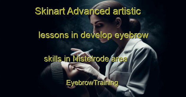 Skinart Advanced artistic lessons in develop eyebrow skills in Nistelrode area | EyebrowTraining | EyebrowClasses | SkinartTraining-Netherlands