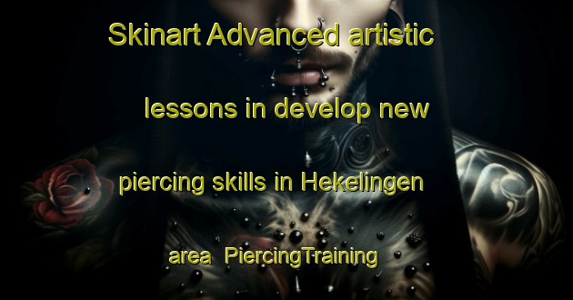 Skinart Advanced artistic lessons in develop new piercing skills in Hekelingen area | PiercingTraining | PiercingClasses | SkinartTraining-Netherlands