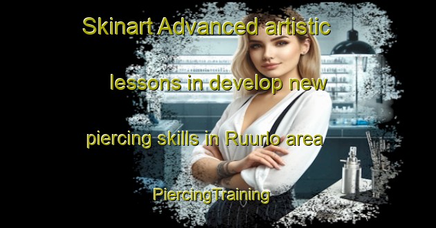 Skinart Advanced artistic lessons in develop new piercing skills in Ruurlo area | PiercingTraining | PiercingClasses | SkinartTraining-Netherlands