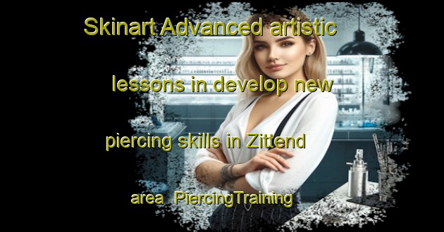 Skinart Advanced artistic lessons in develop new piercing skills in Zittend area | PiercingTraining | PiercingClasses | SkinartTraining-Netherlands