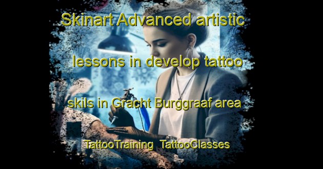 Skinart Advanced artistic lessons in develop tattoo skils in Gracht Burggraaf area | TattooTraining | TattooClasses | SkinartTraining-Netherlands
