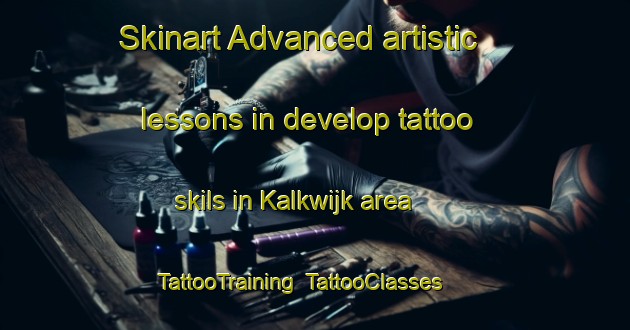 Skinart Advanced artistic lessons in develop tattoo skils in Kalkwijk area | TattooTraining | TattooClasses | SkinartTraining-Netherlands