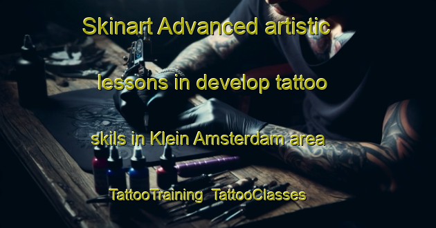 Skinart Advanced artistic lessons in develop tattoo skils in Klein Amsterdam area | TattooTraining | TattooClasses | SkinartTraining-Netherlands