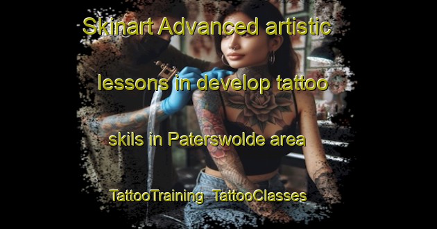 Skinart Advanced artistic lessons in develop tattoo skils in Paterswolde area | TattooTraining | TattooClasses | SkinartTraining-Netherlands