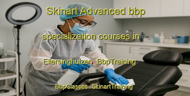 Skinart Advanced bbp specialization courses in Ellersinghuizen | BbpTraining | BbpClasses | SkinartTraining-Netherlands