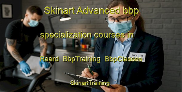 Skinart Advanced bbp specialization courses in Raard | BbpTraining | BbpClasses | SkinartTraining-Netherlands