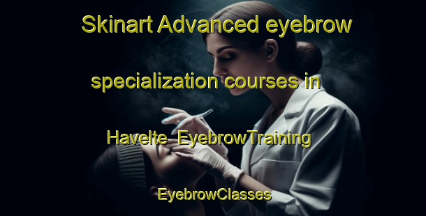 Skinart Advanced eyebrow specialization courses in Havelte | EyebrowTraining | EyebrowClasses | SkinartTraining-Netherlands