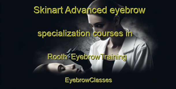 Skinart Advanced eyebrow specialization courses in Rooth | EyebrowTraining | EyebrowClasses | SkinartTraining-Netherlands