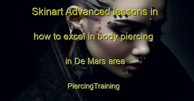 Skinart Advanced lessons in how to excel in body piercing in De Mars area | PiercingTraining | PiercingClasses | SkinartTraining-Netherlands
