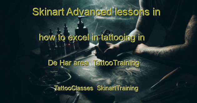 Skinart Advanced lessons in how to excel in tattooing in De Har area | TattooTraining | TattooClasses | SkinartTraining-Netherlands