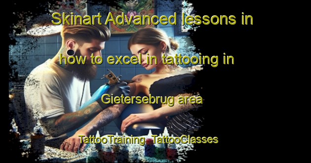 Skinart Advanced lessons in how to excel in tattooing in Gietersebrug area | TattooTraining | TattooClasses | SkinartTraining-Netherlands