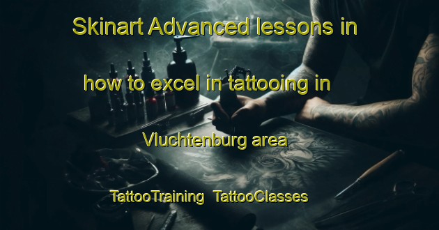 Skinart Advanced lessons in how to excel in tattooing in Vluchtenburg area | TattooTraining | TattooClasses | SkinartTraining-Netherlands