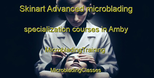 Skinart Advanced microblading specialization courses in Amby | MicrobladingTraining | MicrobladingClasses | SkinartTraining-Netherlands