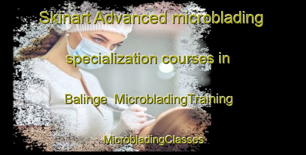 Skinart Advanced microblading specialization courses in Balinge | #MicrobladingTraining #MicrobladingClasses #SkinartTraining-Netherlands