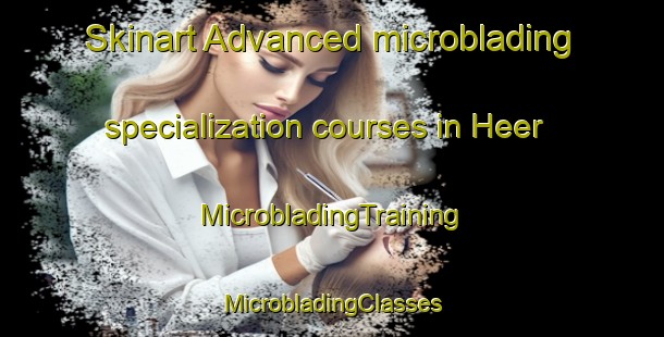 Skinart Advanced microblading specialization courses in Heer | #MicrobladingTraining #MicrobladingClasses #SkinartTraining-Netherlands