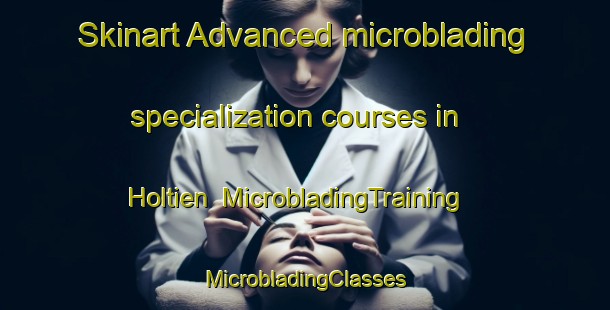 Skinart Advanced microblading specialization courses in Holtien | #MicrobladingTraining #MicrobladingClasses #SkinartTraining-Netherlands