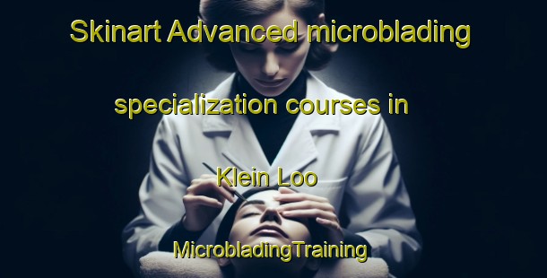 Skinart Advanced microblading specialization courses in Klein Loo | #MicrobladingTraining #MicrobladingClasses #SkinartTraining-Netherlands