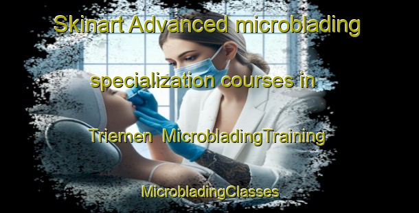 Skinart Advanced microblading specialization courses in Triemen | #MicrobladingTraining #MicrobladingClasses #SkinartTraining-Netherlands