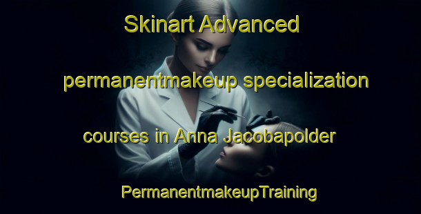 Skinart Advanced permanentmakeup specialization courses in Anna Jacobapolder | #PermanentmakeupTraining #PermanentmakeupClasses #SkinartTraining-Netherlands