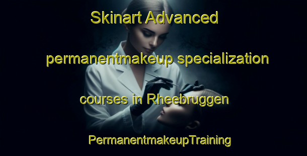 Skinart Advanced permanentmakeup specialization courses in Rheebruggen | #PermanentmakeupTraining #PermanentmakeupClasses #SkinartTraining-Netherlands