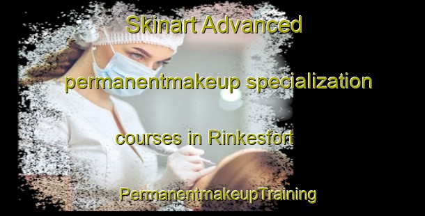 Skinart Advanced permanentmakeup specialization courses in Rinkesfort | PermanentmakeupTraining | PermanentmakeupClasses | SkinartTraining-Netherlands