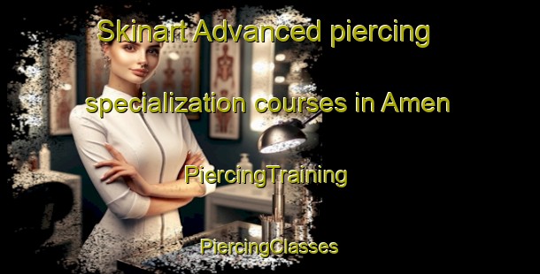 Skinart Advanced piercing specialization courses in Amen | #PiercingTraining #PiercingClasses #SkinartTraining-Netherlands