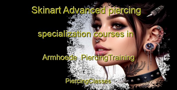 Skinart Advanced piercing specialization courses in Armhoede | #PiercingTraining #PiercingClasses #SkinartTraining-Netherlands