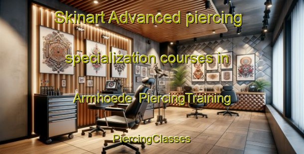 Skinart Advanced piercing specialization courses in Armhoede | #PiercingTraining #PiercingClasses #SkinartTraining-Netherlands