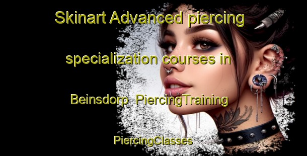 Skinart Advanced piercing specialization courses in Beinsdorp | #PiercingTraining #PiercingClasses #SkinartTraining-Netherlands